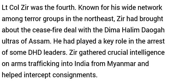5. Col Zir: Again an old North East hand with deep inside and knowledge of Anti national groups spread across the landmass. Knew his terrain and territory inside Burma.