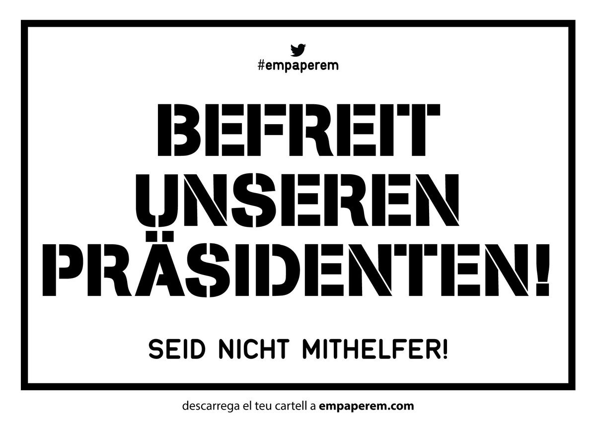 Cartell en alemany: "Allibereu el nostre president, no en sigueu còmplices" #Empaperem 🖨️💪(el podeu trobar en format PDF al nostre web empaperem.com)