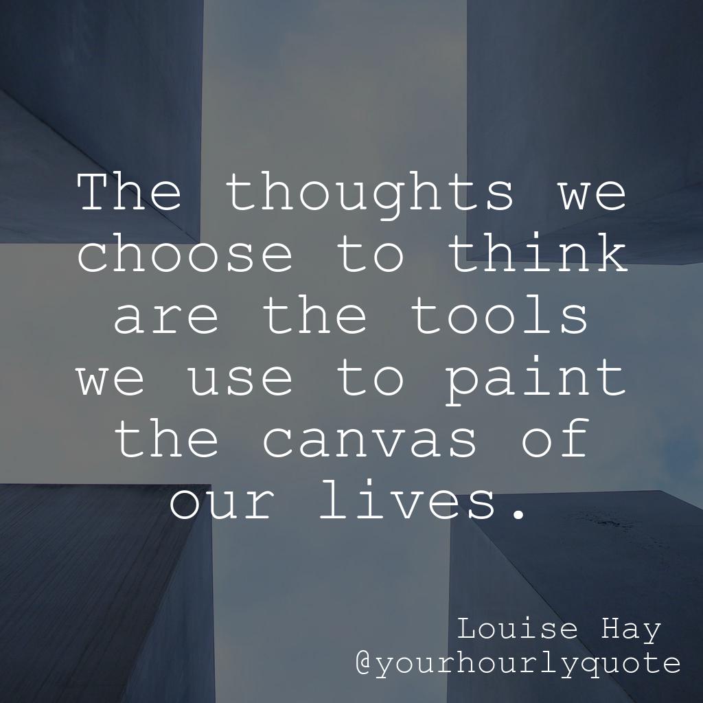 yourhourlyquote's tweet photo. https://t.co/c1lrIdwhvI The thoughts we choose to think are the tools we use to paint the canvas of our lives. - Louise Hay #quotesgr https://t.co/XZac9ohw9a