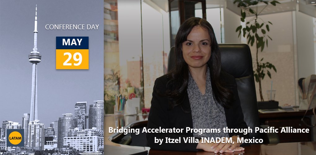 Mexico. Bridging Accelerator Programs through Pacific Alliance by Itzel Villa, National Director Entrepreneurship Programs and Funding at INADEM. REGISTER to attend this special presentation at #LatAmStartups Conf 5.0 MAY 29 ow.ly/cWiV30j1611