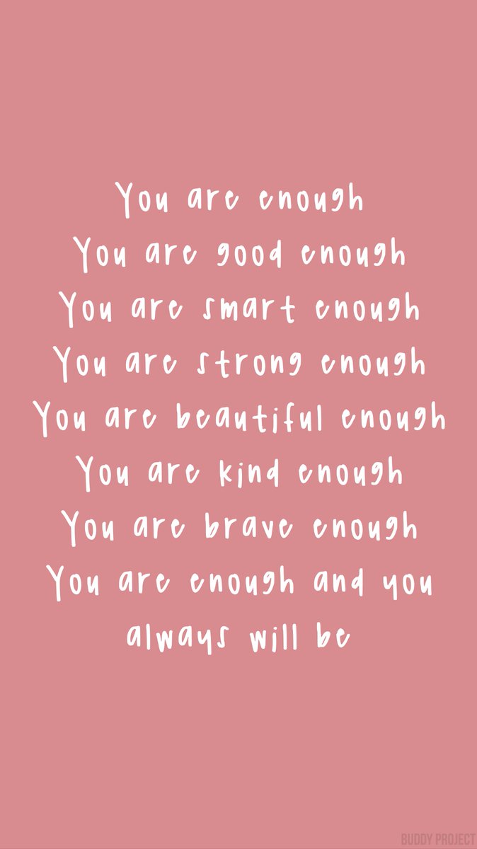 Buddy Project on Twitter: "You are enough. You are good enough. You are  smart enough. You are strong enough. You are beautiful enough. You are kind  enough. You are brave enough. You