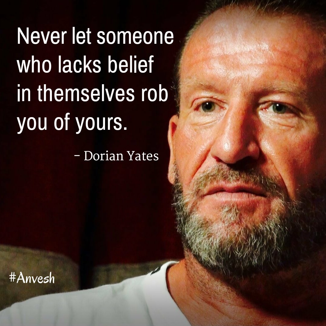 Never let someone who lacks belief in themselves rob you of yours. #DorianYates #MondayMotivation #BelieveInYourself #wisdom #Anvesh #RT