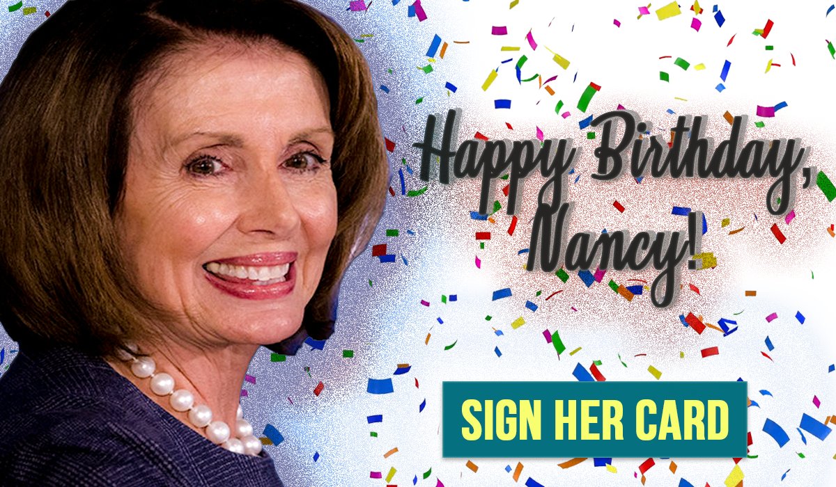 Nancy Pelosi On Twitter Hey Guys Tomorrow Is Nancy S Birthday Help Us Surprise Her And Thank Her For Her Tireless Work Defending The Affordable Care Act Our Democratic Values And So
