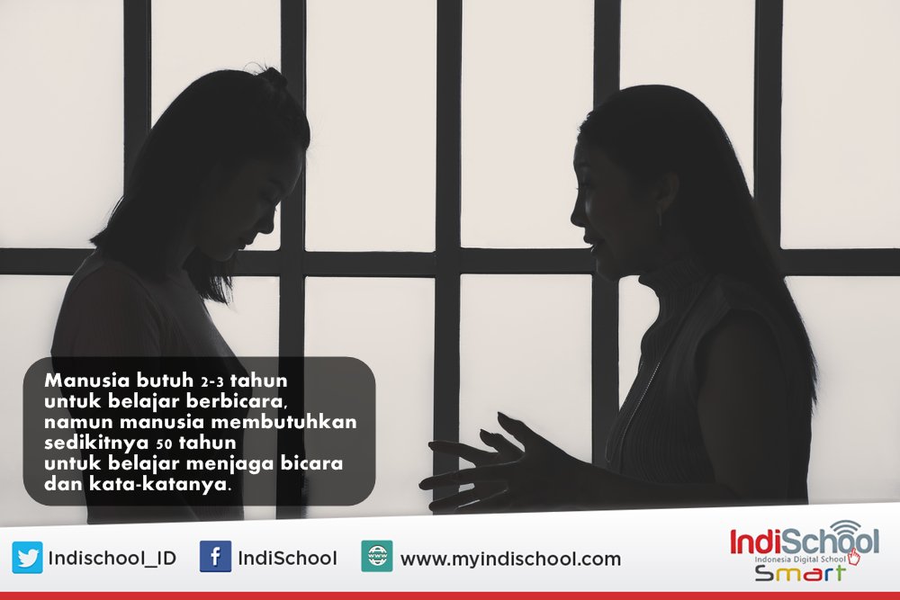 Belajar bicara gak susah, yang susah itu belajar menjaga apa yang kamu bicarakan :)