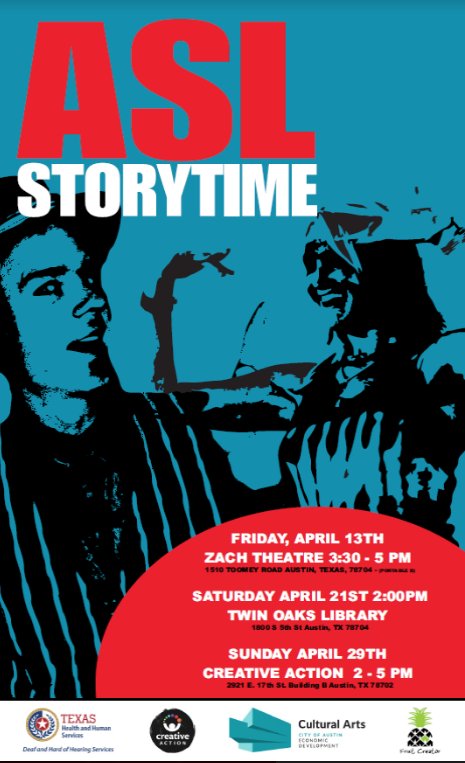 DHHS Training &amp; Education is hosting ASL Storytellings to the public. 
Dates &amp; Time: (All in Austin, TX)
April 13th- 3:30pm-5pm @ Zach Theatre (1510 Toomey Road)
April 21st- 2pm-4pm @ Twin Oaks Library (1800 S. 5th St)
April 29th- 2pm-5pm @ Creative Action (2921 E. 17th St)
