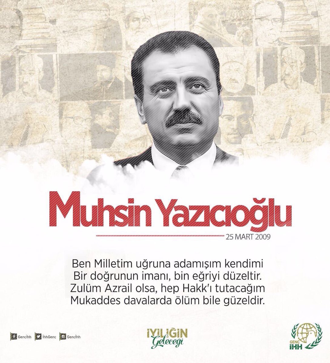 Önce iman, sonra vatan aşkıyla hakkı haykırmayı kendine şiâr edinen #MuhsinYazıcıoğlu'nu vefatının sene-i devriyesinde rahmetle yâd ediyoruz