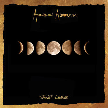 .'COMING SOON'  
@USAquarium 
@BJBarhamTweets 
#ThingsChange #AmericanAquarium 
Release date: 06/01/18
americanaquarium.com