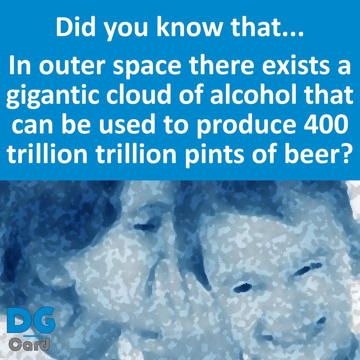 DG_Card's tweet image. @DG_Card Did you know that in outer space there exists a gigantic cloud of alcohol that can be used to produce 400 trillion trillion pints of beer? #Beer #Alcohol #Space Source: mentalfloss.com/article/51271/…