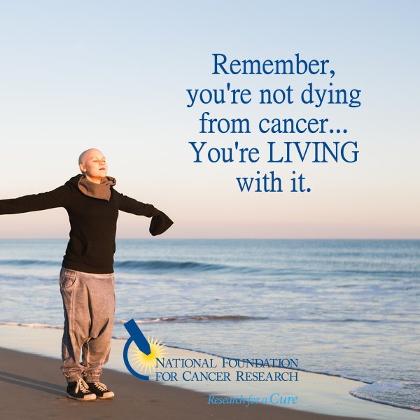 NFCR's tweet photo. #NFCR #INSPIRATION: Remember, you're not dying from #cancer... You're #LIVING with it. https://t.co/771bb6d5Rt #research #hope #inspirationalquote #lifewithcancer #livingwithcancer #showcancerwhosboss #beatcancer #cancerwarrior #cancerfighter #cancersucks #endcancer https://t.co/Rrip9vhZUy