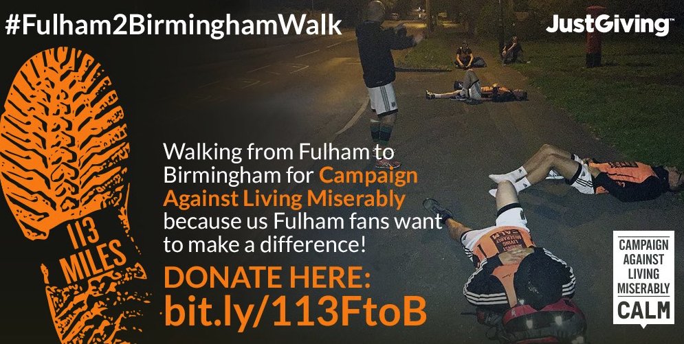 Fans of <a href="/FulhamFC/">Fulham Football Club</a>  &amp; <a href="/BCFC/">Birmingham City FC</a> please support the 113 mile walk by a group of Fulham fans from Craven Cottage to St Andrews to help the great work <a href="/theCALMzone/">CALM</a> do combatting male suicide in the UK. Donate what you can here - justgiving.com/fundraising/fu… #ffc #bcfc #Fulham2BirminghamWalk