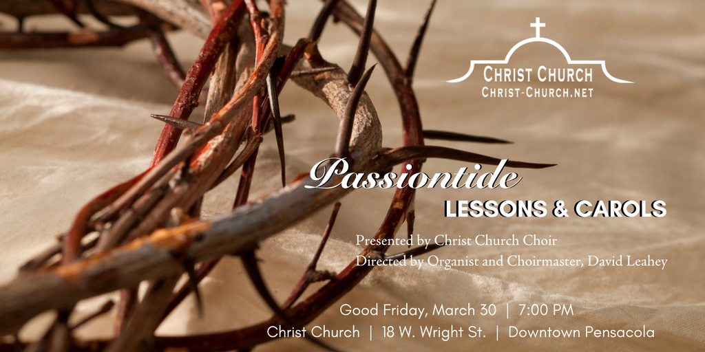 CCParishPCola's tweet image. The last week of Jesus&apos; life is retold in story and song. End your Holy Week journey with Lessons &amp;amp; Carols for Passiontide: a service of scripture and anthems sung by Christ Church Parish Choir. #HolyWeek #ChristChurch
