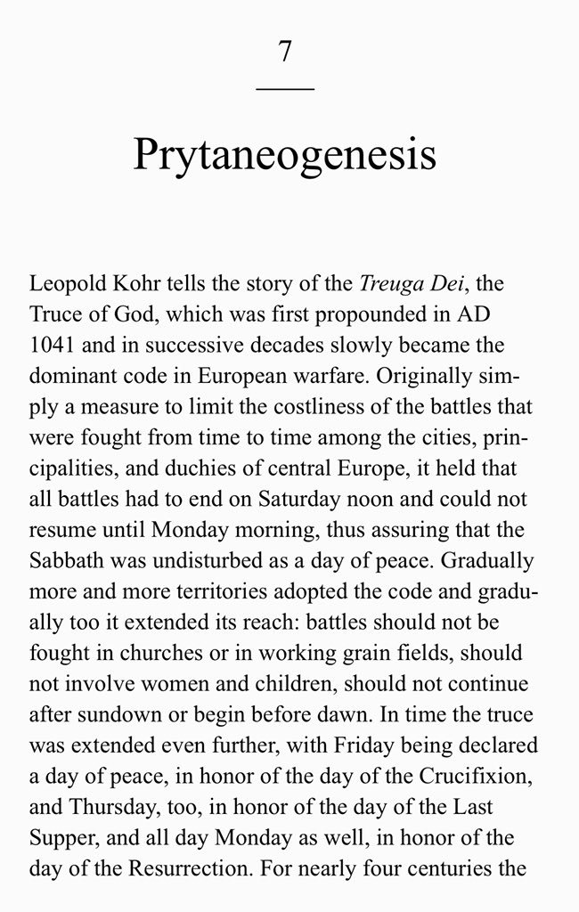 On medieval war, peace. Then came the reformation.“Leopold Kohr tells the story of the Treuga Dei, the Truce of God, which was first propounded in AD 1041 and in successive decades slowly became the dominant code in European warfare.” — Human Scale Revisited, Kirkpatrick Sale