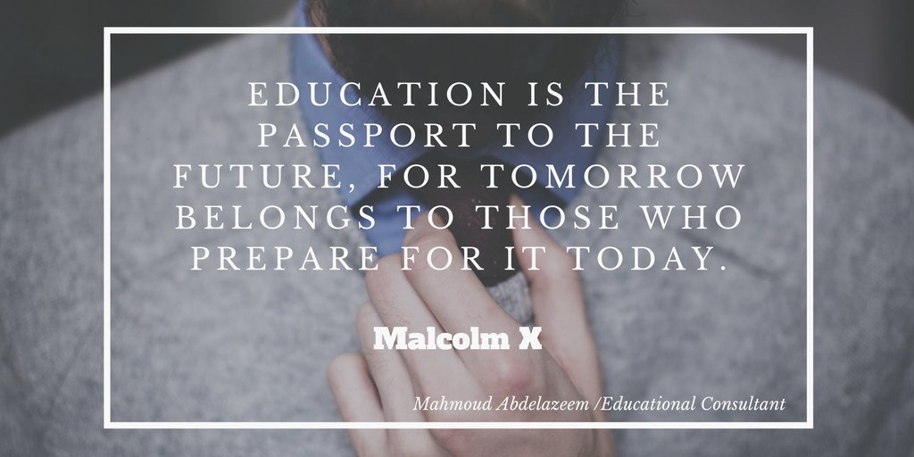 #Education is the passport to the #future, for #tomorrow belongs to those who #prepare for it #today. Malcolm X