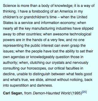 I always like this Sagan quote, from over 20 yrs ago, shortly before his death.