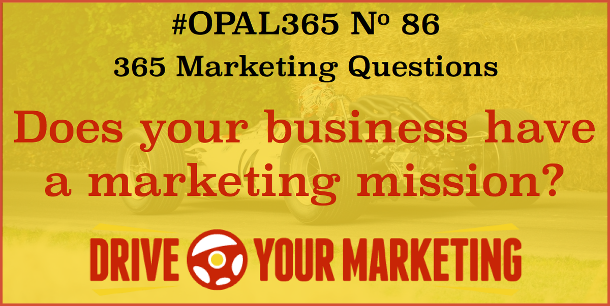 mark3deal's tweet photo. Today's #OPAL365 question: Does your business have a marketing mission? Make your marketing purposeful not plodding!  https://t.co/bkD24hHrI2 https://t.co/gBfz7qFwq2