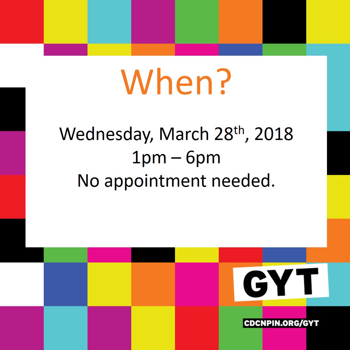 GYT!  Get Yourself Talking &amp; Get Yourself Tested!  Health Services is bringing the GYT campaign to you on Wed. March 28 1-6pm in Health Services- Hall 16.  Check our social media daily to get the who, what, where, when, why, and how of GYT.