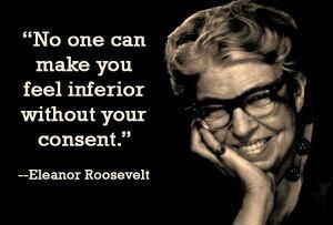 eleanor roosevelt quotes no one can make you feel inferior