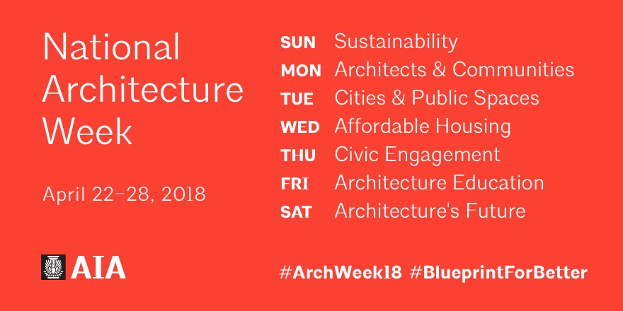 AIANational's tweet photo. Save the date! #ARCHWEEK18 is April 22 - 28! We're celebrating the impact architects make on our lives - here are the daily themes. https://t.co/QhHOuWr1nF