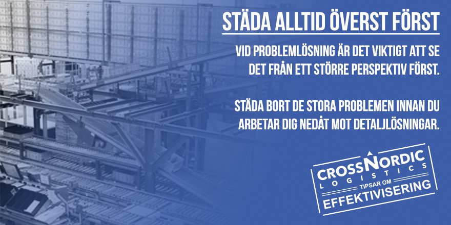 När man städar börjar man alltid uppifrån. Det samma gäller vid problemlösning. Börja med de stora problemen först och arbeta dig sedan neråt mot detaljlösningarna. #veckanstips #3pl #ehandel #städa #problemlösning #crossnordic