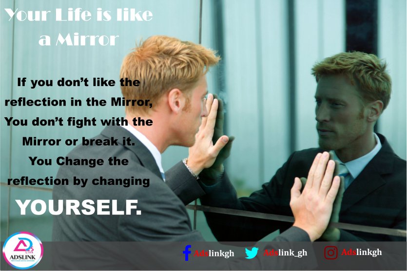 adslink_gh's tweet photo. Don't Break the #Mirror rather change the image you see in it.

#Rebranding #AttitudinalChange https://t.co/7IOpq1TNCX