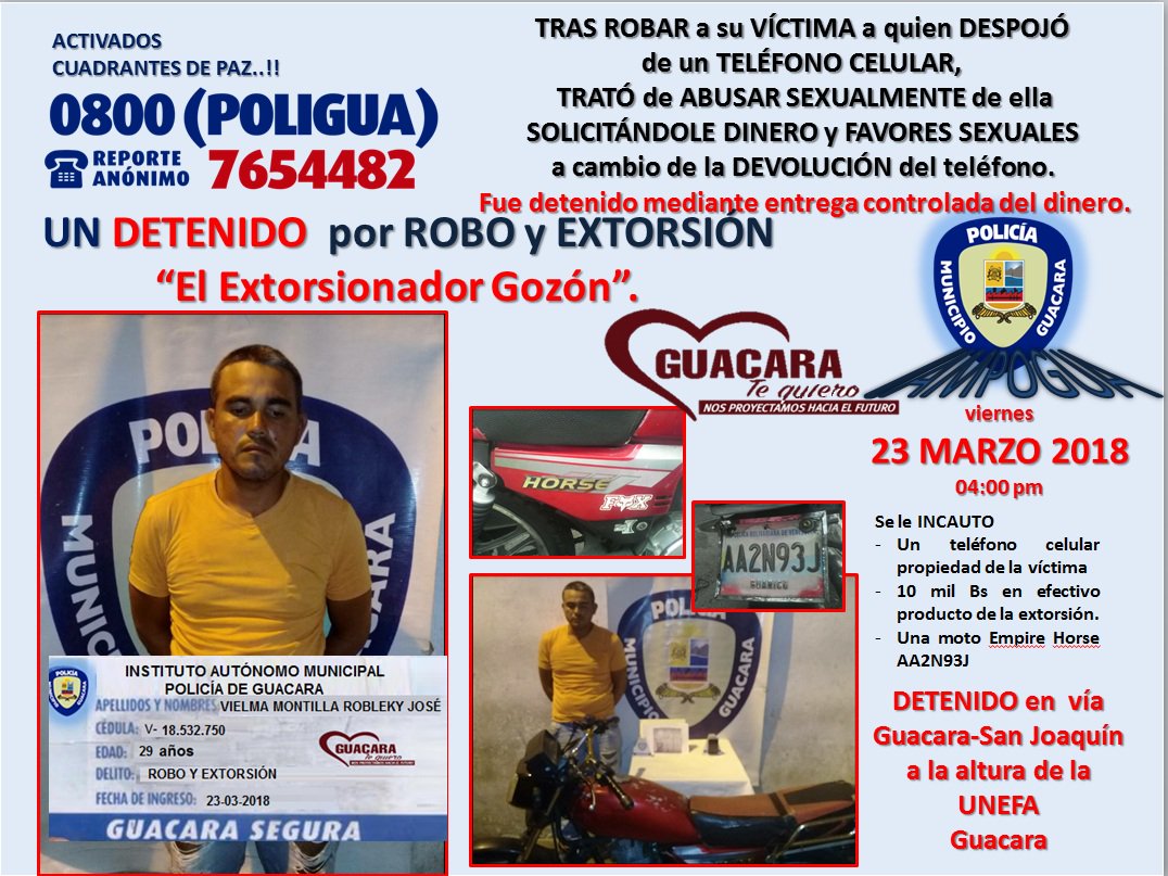 DETENIDO "EL EXTORSIONADOR GOZÓN" por ROBO y EXTORSIÓN
TRAS ROBAR con un arma a su VÍCTIMA, a quien DESPOJÓ de un  TELÉFONO CELULAR, TRATÓ posteriormente de ABUSAR SEXUALMENTE de ella  SOLICITÁNDOLE DINERO y dos horas de RELACIONES SEXUALES a cambio de la  DEVOLUCIÓN del teléfono