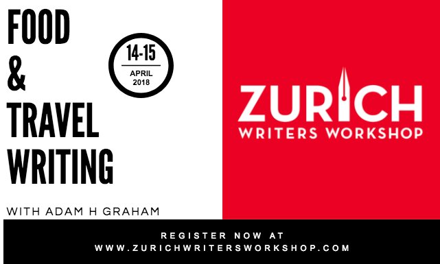 Two weeks away! Food &amp; Travel Writing Workshop with NYT and WSJ journalist Adam H. Graham. #Zurich #Switzerland zurichwritersworkshop.com