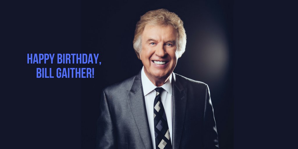 Help us wish a big \"Happy Birthday\" to Bill Gaither, today!! 