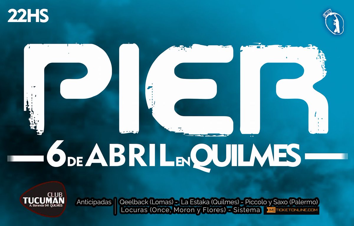Viernes 6 de Abril, 22 hs <a href="/Pier_oficial/">Pier</a>  En el <a href="/ClubTucuman/">ClubTucumanAuditorio</a> (Andrés Baranda 941, Quilmes)  Anticipadas en <a href="/MeTicketOnline/">Meticketonline</a> - Qeelback - La Estaka - Piccolo y Saxo - Locuras (Once, Flores, Morón) #limonproducciones #prensalimon #pier #show