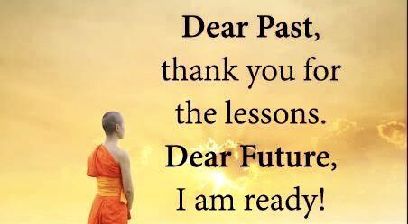 Dear Past, thank you for the lessons. 
Dear future, I am ready.

#mindfulness #meditation