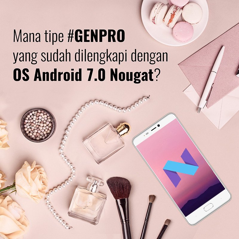 GenproMobile's tweet photo. Mana tipe #GENPRO yang sudah dilengkapi dengan OS Android 7.0 Nougat? Bantu jawab di kolom komen, ya! https://t.co/CGtdIMdj6L
