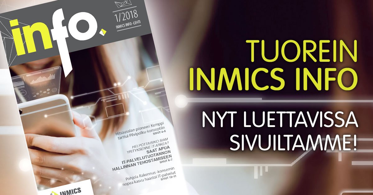 Uudessa asiakaslehdessämme mm. Pilvipolkuamme pitkin kulkenut Kemppi, kanssamme miltei vuosikymmenen kasvanut Pohjola Rakennus, konesaliuudistuksen kokenut Koillis-Satakunnan Sähkö sekä SIAM-palvelumme: inmics.fi/info/2018_1
