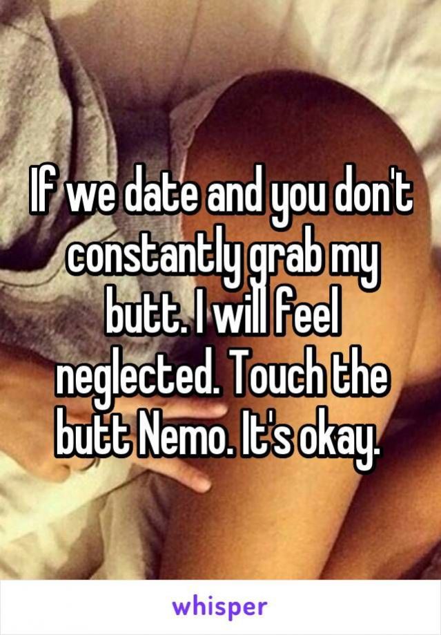 SusanSimmonsHR's tweet image. If we date and you don't constantly grab my butt. I will feel neglected. Touch the butt Nemo. It's okay.