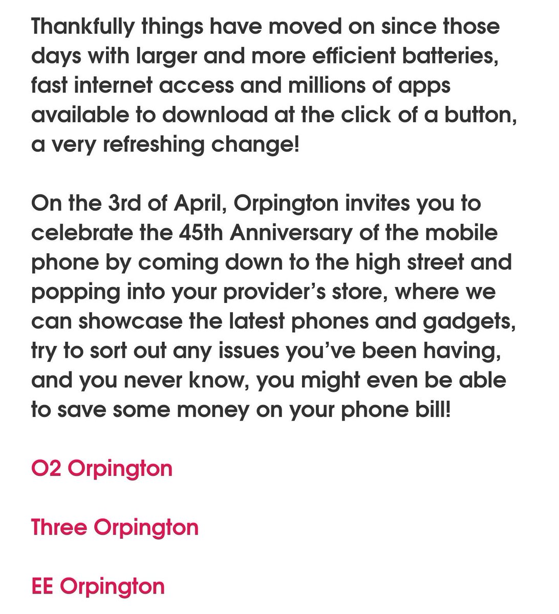 Avertec_'s tweet image. Massive shout out to @Orpington1st for arranging the 45th Mobile Anniversary bringing all the mobile phone retailers on the #Orpington high street together to celebrate! @O2 @EE @ThreeUK 

Pop in to #O2Orpington this Friday 6th April for the in store celebration with @OnePlus_UK