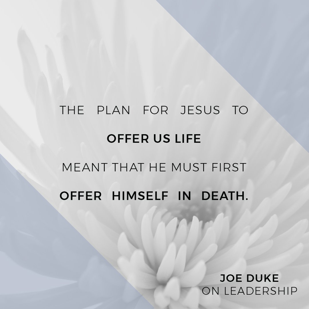 LifePointTweets's tweet image. The plan for Jesus to offer us life meant that He must first offer Himself in death. #JoeDukeOnLeadership