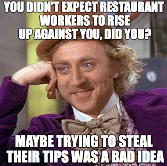 rocunited's tweet photo. Dear @WeRRestaurants, tell us again about how those of us #livingofftips wanted your sneaky #TipTheft rule. https://t.co/GGjb5JXSmN