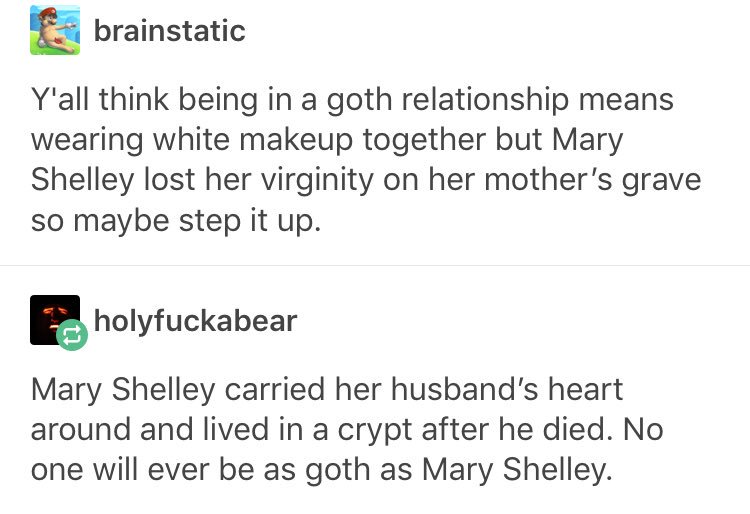 57. mary shelley is my goth gf