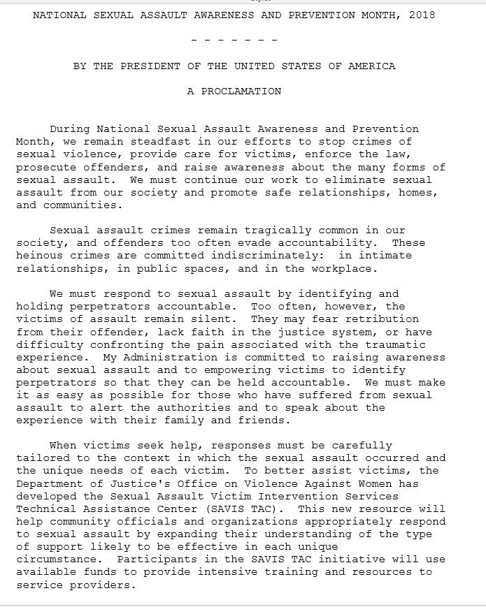 ddale8's tweet image. "NOW, THEREFORE, I, DONALD J. TRUMP, President of the United States of America, by virtue of the authority vested in me by the Constitution and laws of the United States, do hereby proclaim April 2018 as National Sexual Assault Awareness and Prevention Month."