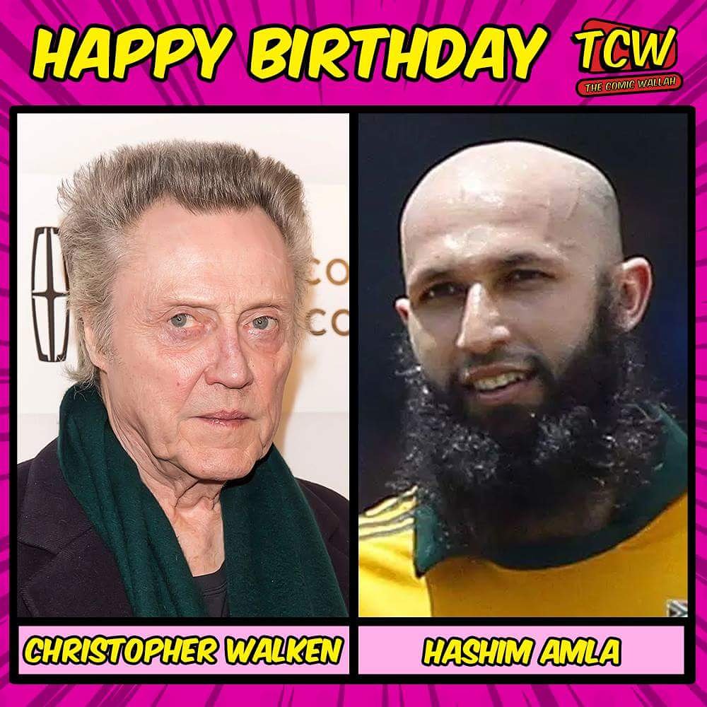 Wishing happy Birthday to Christopher walken and Hashim Amla. 