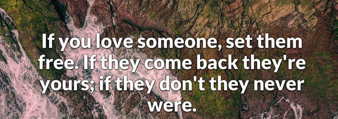 fida8264's tweet photo. If you love someone, set them free. If they come back they're yours; if they don't they never were https://t.co/P3yLDtBnMp