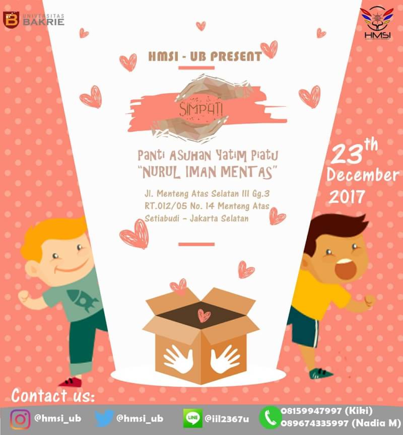 HMSI-UB 2017/2018 PROUDLY PRESENT
.
🏠 "SIMPATI" 🏠
.
Simpati ini adalah kegiatan untuk berbagi kebahagiaan dengan anak-anak di panti asuhan dengan sumbangan berupa barang-barang yang mereka butuhkan serta berbagi ilmu pengetahuan seputar teknologi informasi dan bermain bersama.