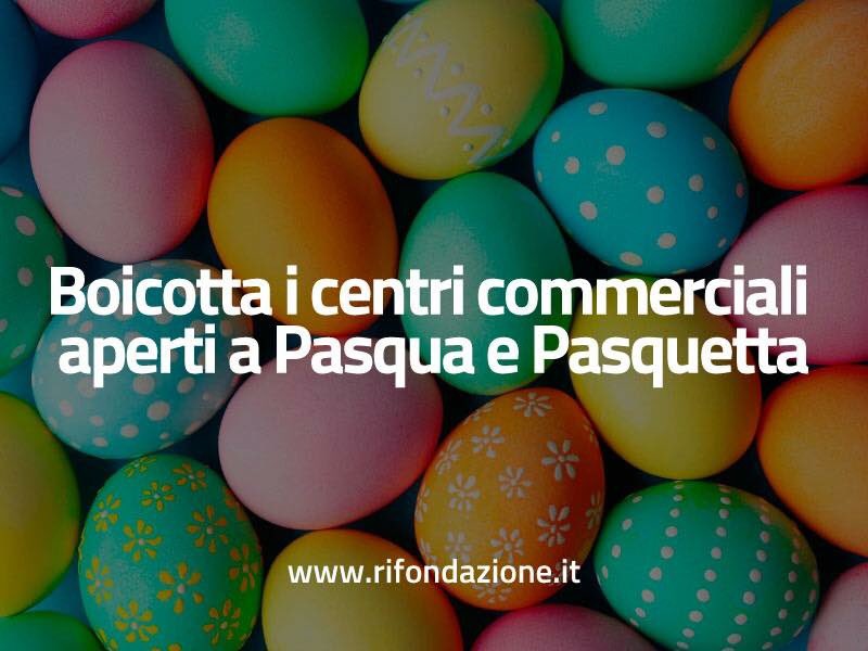 rifondazionesv's tweet photo. Anche a #Pasqua e #Pasquetta ci saranno in tutta Italia centri commerciali aperti e lavoratrici e lavoratori sfruttati che non possono trascorrere festività con i propri familiari e amici.

#Pasqua2018 #Rifondazione #Savona #Liguria #lamialiguria https://t.co/Neeyvslpvk
