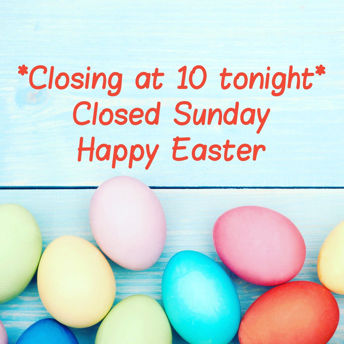 SissioL's tweet photo. Closing early tonight *10 pm*
Closed Sunday. Happy Easter 🐣 https://t.co/R0s5p3eJuP
