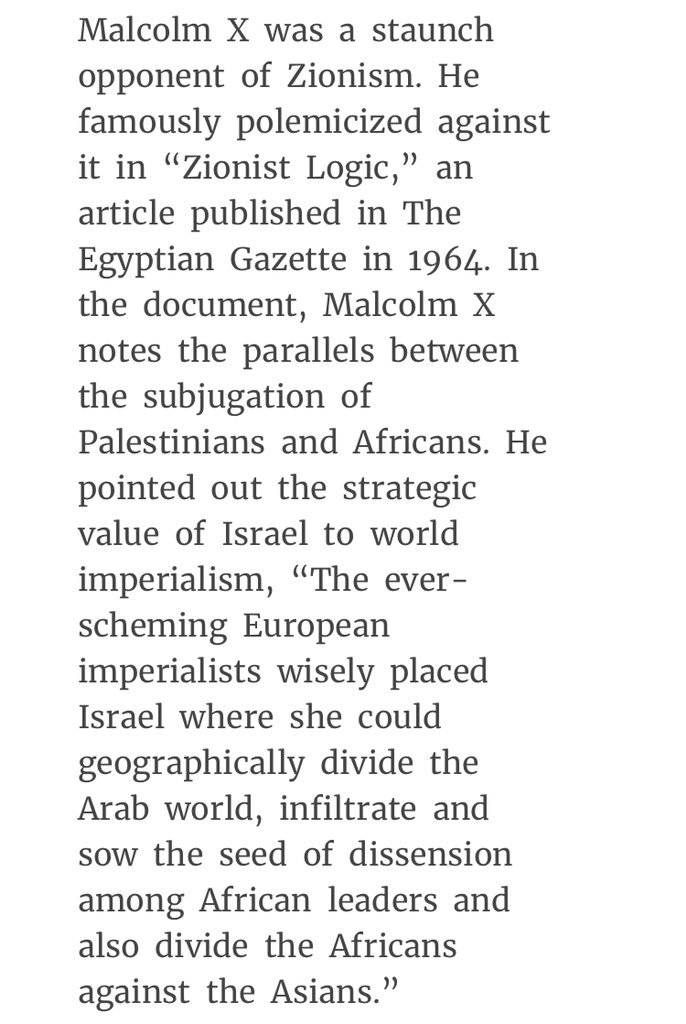 “The ever-scheming European imperialists wisely placed Israel where she could geographically divide the Arab world, infiltrate & sow the seed of dissension among African leaders & also divide the Africans against the Asians.” - Malcolm X meeting w/ leaders of the PLO in 1964