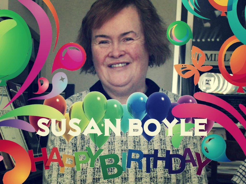Happy Birthday Susan Boyle        