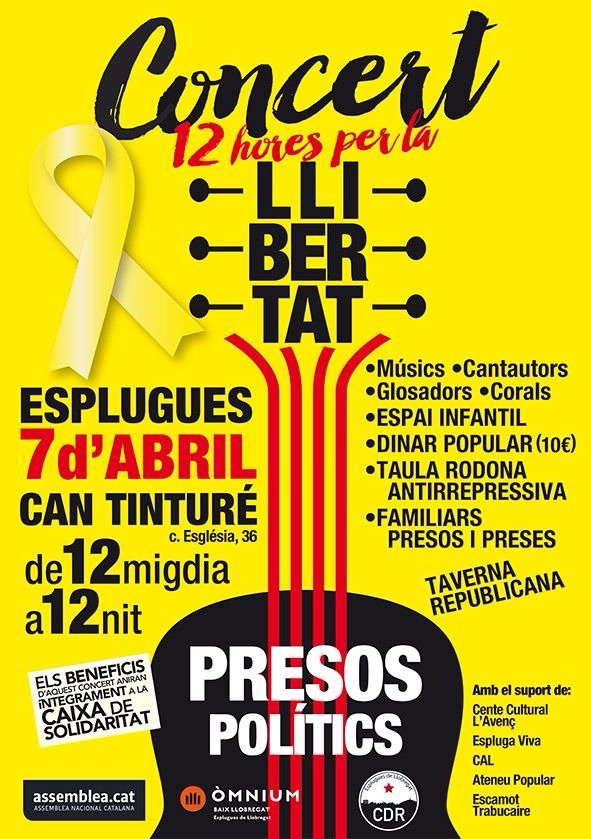 #Esplugues
dissabte 7 d'abril 
12 hores per la Llibertat de12h a 24h 
LLOC  Jardins CanTinturé - Museu -
12h  Salutació 
14h DINAR SOLIDARI fideuada  (10€) 
15:30 fins les 24h. Taula rodona/debats/actuacions musicals
Programació a: 
facebook.com/profile.php?id…