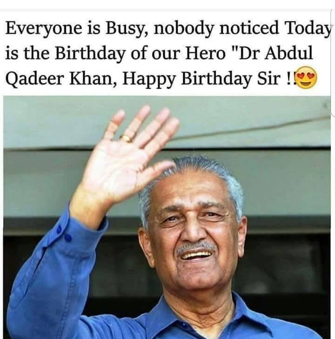 Happy Birthday Dr. Abdul Qadeer Khan     
