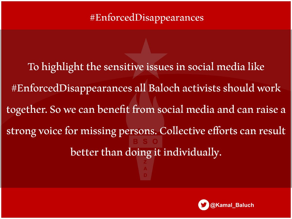 To highlight the sensitive issues in social media like #EnforcedDisappearances all Baloch activists should work together. So we can benefit from social media and can raise a strong voice for missing persons. Collective efforts can result better than doing it individually.