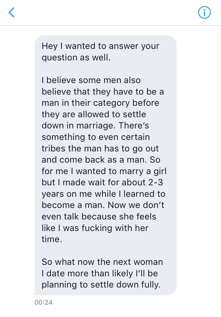 "I wanted to marry a girl but I made her wait about 2-3 years on me while I learned to become a man. Now we don't even talk because she feels like I was f*cking with her time".