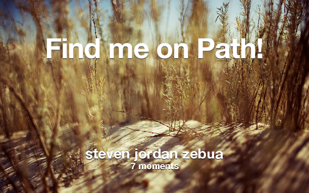 Find me on #Path now! Go to path.com/profile/43052u