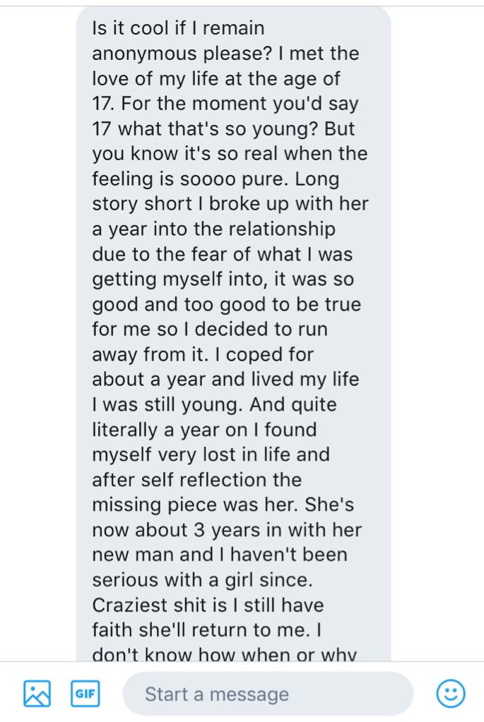 "I broke up with her a year into the relationship due to fear of what I was getting myself into. It was too good to be true for me, so I decided to run away from it".
